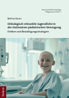 Bettina Dauer - Onkologisch erkrankte Jugendliche in der stationären pädiatrischen Versorgung