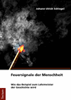 Johann Ulrich Schlegel - Feuersignale der Menschheit