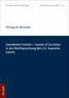 Philipp R. Mrutzek - Geordnete Freiheit - »Levels of Scrutiny« in der Rechtsprechung des U.S. Supreme Courts