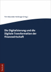Tim Alexander Herberger - Die Digitalisierung und die Digitale Transformation der Finanzwirtschaft