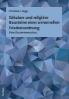 Christian J. Jäggi - Säkulare und religiöse Bausteine einer universellen Friedensordnung