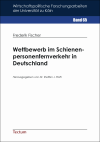 Frederik Fischer - Wettbewerb im Schienenpersonenfernverkehr in Deutschland