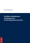 Jasmin-Chiara Bauer - The Effect of Mindfulness on Entrepreneurs of Early-Stage Start-Up Teams